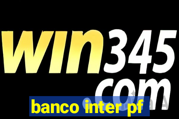 banco inter pf